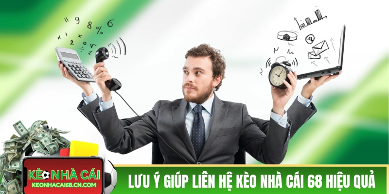 Những lưu ý giúp liên hệ Kèo Nhà Cái hiệu quả