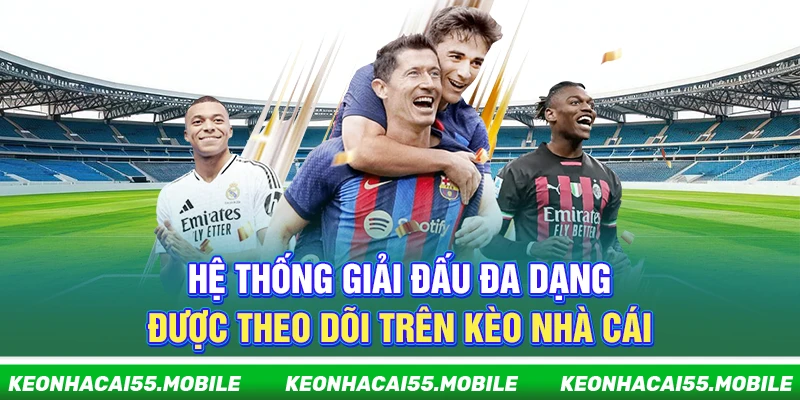 Kèo Nhà Cái ⭐️ Trang Soi Kèo Nhà Cái 5, Kèo Bóng Đá Mới Nhất 2026 25 Hệ thống giải đấu đa dạng được theo dõi trên Kèo Nhà Cái