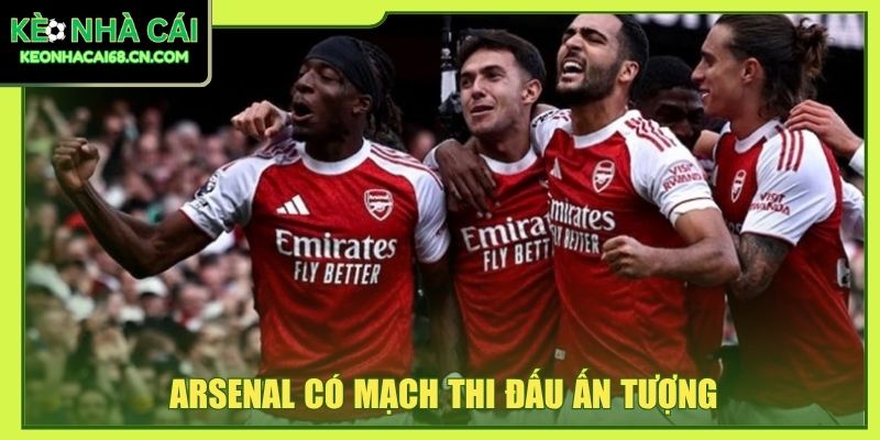 Arsenal có mạch thi đấu ấn tượng