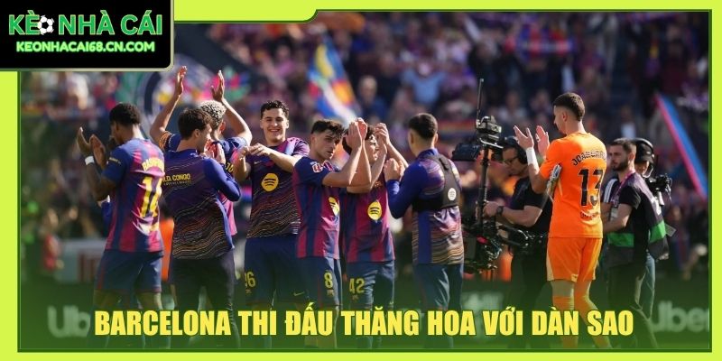 Nhận Định Barcelona Vs Getafe - Cuộc Chiến Tại Xứ Sở Bò Tót 2 Barcelona thi đấu thăng hoa với dàn sao