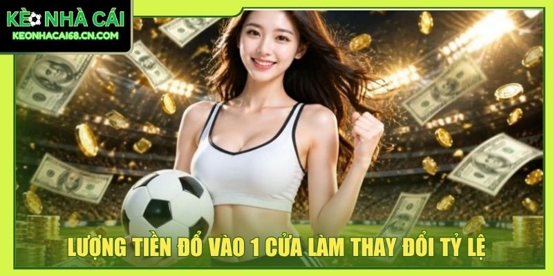 Bóng Đá Kèo Nhà Cái - Ý Nghĩa Và 5+ Tiêu Chí Ảnh Hưởng 3 Lượng tiền đổ vào 1 cửa làm thay đổi tỷ lệ