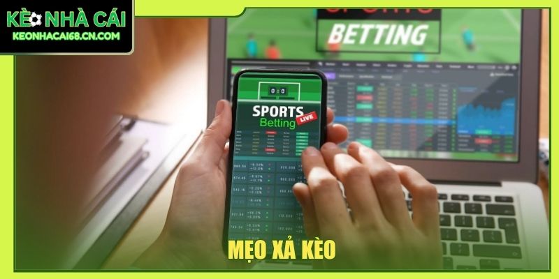 Mẹo Xả Kèo Đỉnh Cao Giúp Bạn Kiểm Soát Hoàn Toàn Trận Đấu 1 mẹo xả kèo