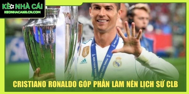 Real Madrid - Những Trang Sử Vàng Của Kền Kền Trắng 5 Cristiano Ronaldo góp phần làm nên lịch sử CLB