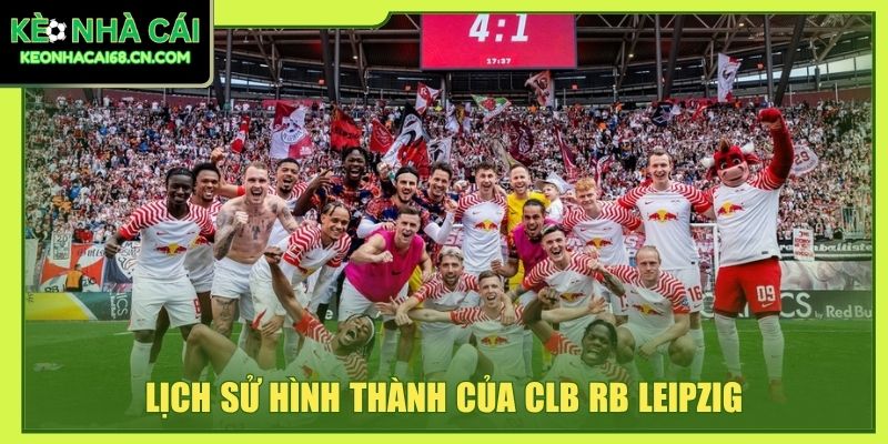RB Leipzig: Từ Vô Danh Vươn Mình Thành Kẻ Thách Thức 2 Lịch sử hình thành của CLB RB Leipzig